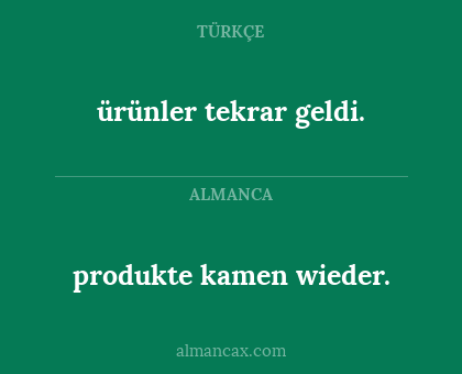 produkte kamen wieder. - ürünler tekrar geldi.