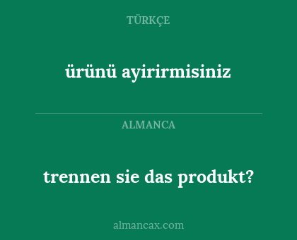 trennen sie das produkt? - ürünü ayirirmisiniz