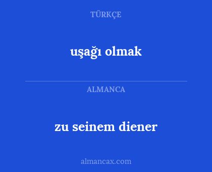 uşağı olmak - zu seinem diener