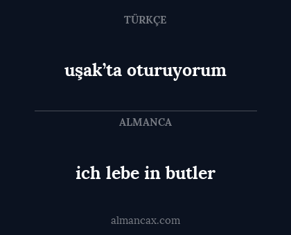 ich lebe in butler - uşak’ta oturuyorum