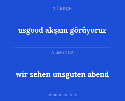usgood akşam görüyoruz - wir sehen unsguten abend