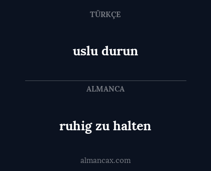 ruhig zu halten - uslu durun