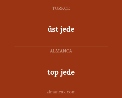 top jede - üst jede