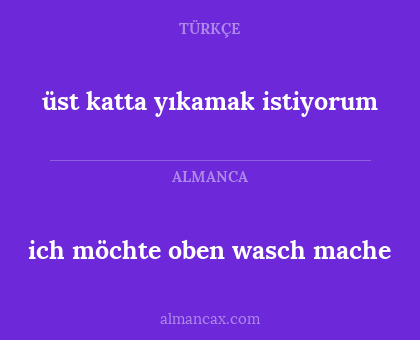 ich möchte oben wasch mache - üst katta yıkamak istiyorum