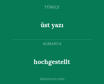 hochgestellt - üst yazı