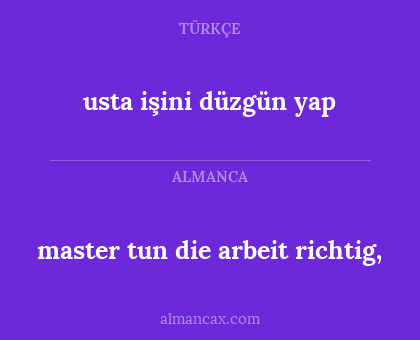 master tun die arbeit richtig, - usta işini düzgün yap
