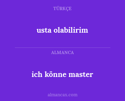 usta olabilirim - ich könne master