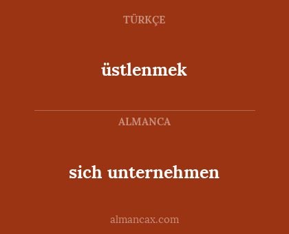 üstlenmek - sich unternehmen