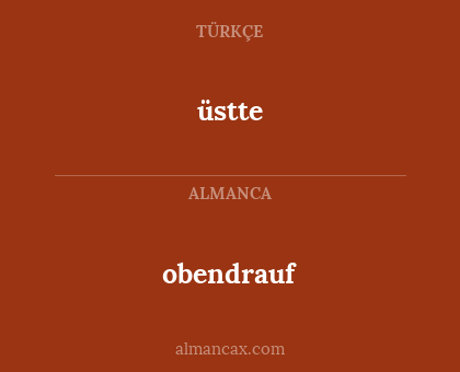 üstte - obendrauf
