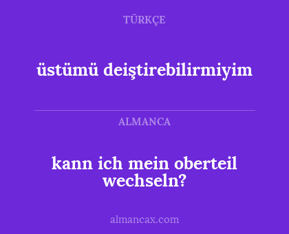 üstümü deiştirebilirmiyim - kann ich mein oberteil wechseln?