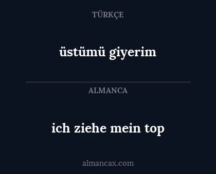 üstümü giyerim - ich ziehe mein top