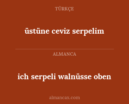 üstüne ceviz serpelim - ich serpeli walnüsse oben