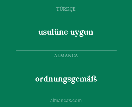 ordnungsgemäß - usulüne uygun