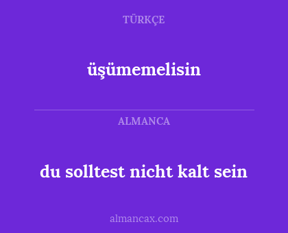 üşümemelisin - du solltest nicht kalt sein