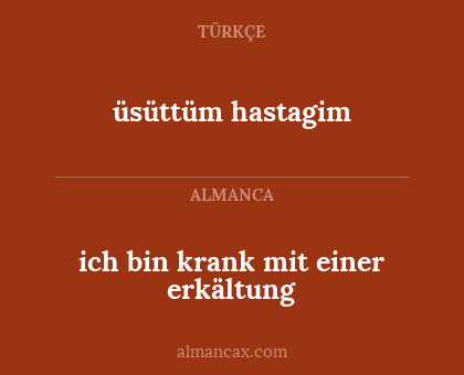 üsüttüm hastagim - ich bin krank mit einer erkältung