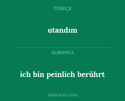 ich bin peinlich berührt - utandım