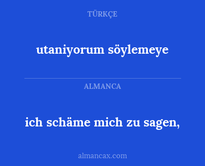 utaniyorum söylemeye - ich schäme mich zu sagen,