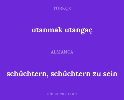 schüchtern, schüchtern zu sein - utanmak utangaç