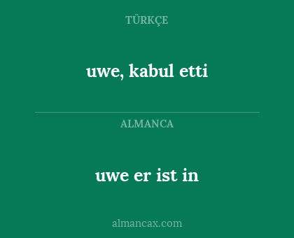 uwe, kabul etti - uwe er ist in