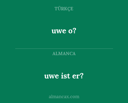 uwe o? - uwe ist er?
