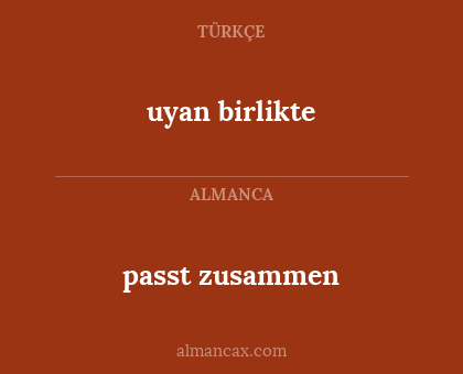 uyan birlikte - passt zusammen