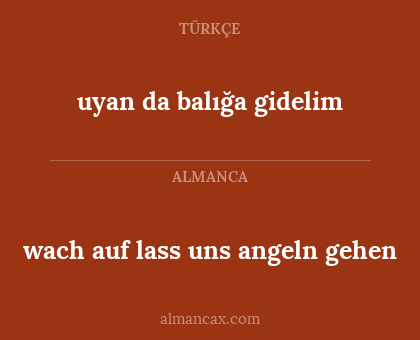 wach auf lass uns angeln gehen - uyan da balığa gidelim