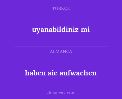 uyanabildiniz mi - haben sie aufwachen