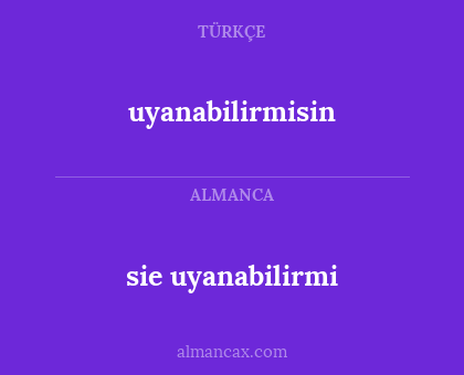 uyanabilirmisin - sie uyanabilirmi