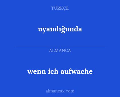 uyandığımda - wenn ich aufwache