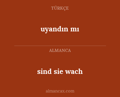 uyandın mı - sind sie wach