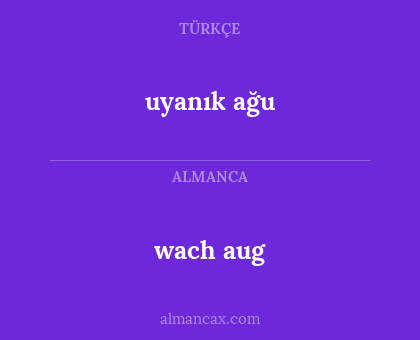 wach aug - uyanık ağu