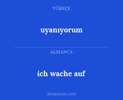 uyanıyorum - ich wache auf