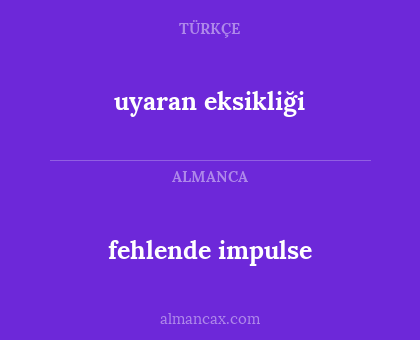fehlende impulse - uyaran eksikliği