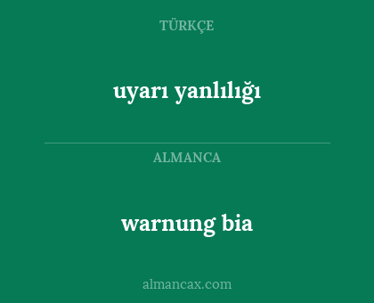 warnung bia - uyarı yanlılığı