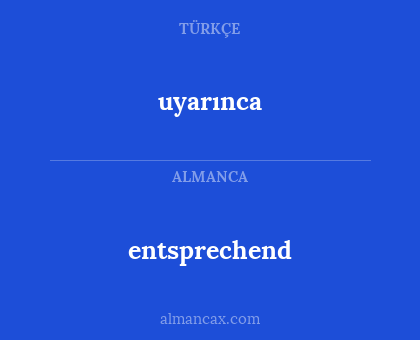 entsprechend - uyarınca