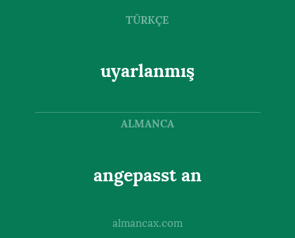 uyarlanmış - angepasst an