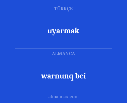 uyarmak - warnunq bei
