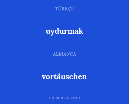 vortäuschen - uydurmak