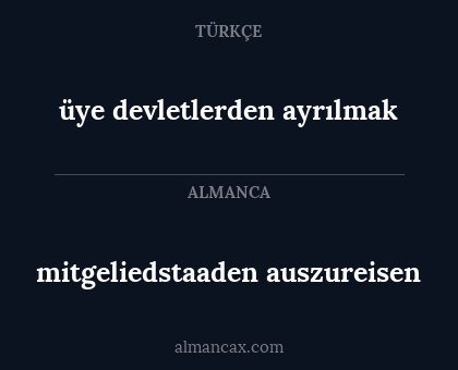 üye devletlerden ayrılmak - mitgeliedstaaden auszureisen