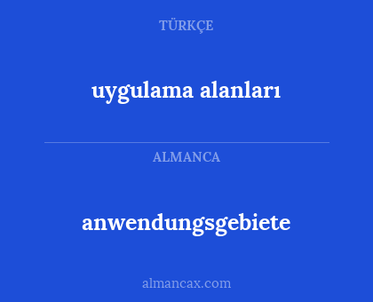 uygulama alanları - anwendungsgebiete