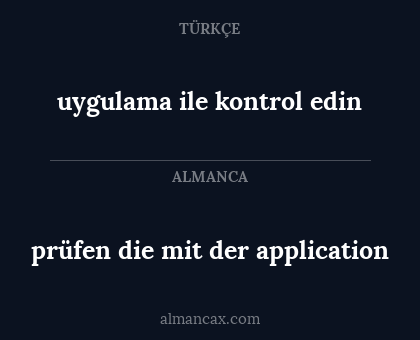 prüfen die mit der application - uygulama ile kontrol edin