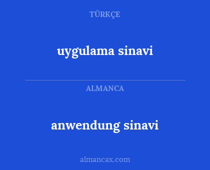 uygulama sinavi - anwendung sinavi