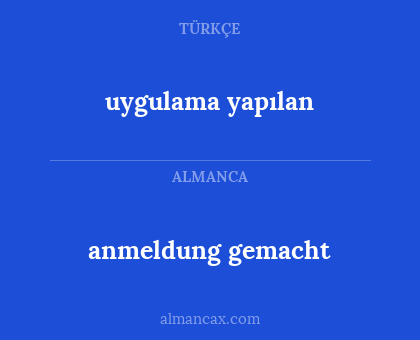 uygulama yapılan - anmeldung gemacht