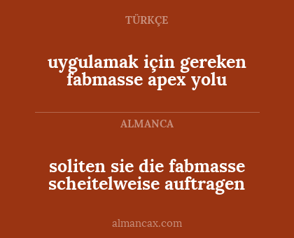 uygulamak için gereken fabmasse apex yolu - soliten sie die fabmasse scheitelweise auftragen