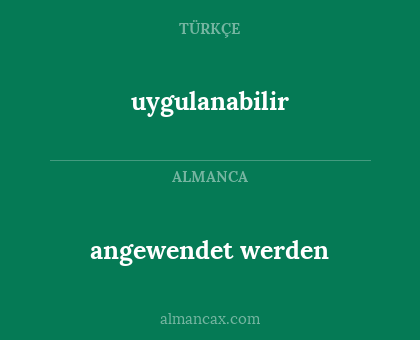 uygulanabilir - angewendet werden