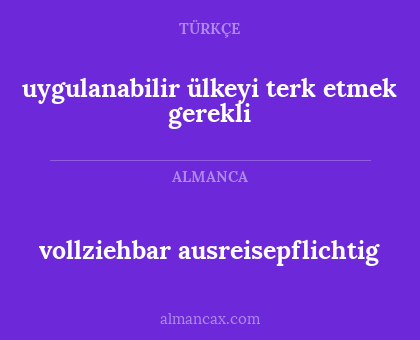 vollziehbar ausreisepflichtig - uygulanabilir ülkeyi terk etmek gerekli