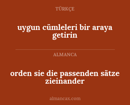 uygun cümleleri bir araya getirin - orden sie die passenden sätze zieinander
