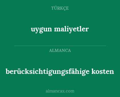 uygun maliyetler - berücksichtigungsfähige kosten