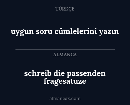 uygun soru cümlelerini yazın - schreib die passenden fragesatuze
