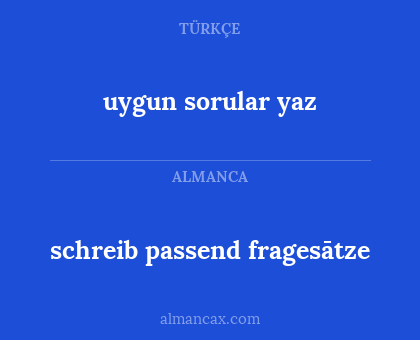 schreib passend fragesātze - uygun sorular yaz